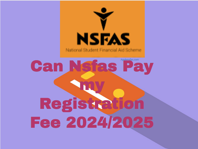 Can Nsfas Pay my Registration Fee 2024/2025
