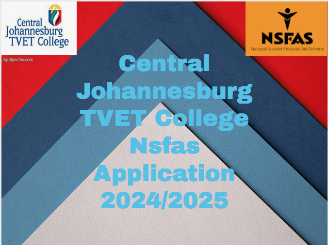 Central Johannesburg TVET College Nsfas Application 2024/2025