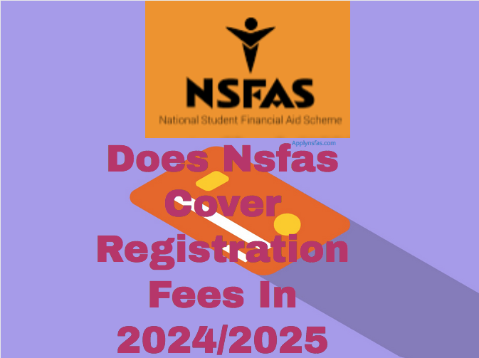Does Nsfas Cover Registration Fees In 2024/2025