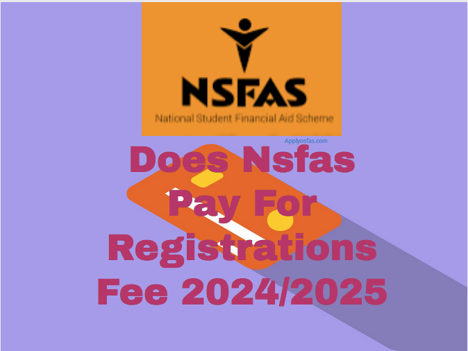 Does Nsfas Pay For Registrations 2024/2025