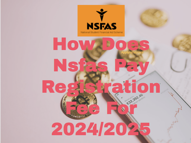How Does Nsfas Pay Registration Fee For 2024/2025