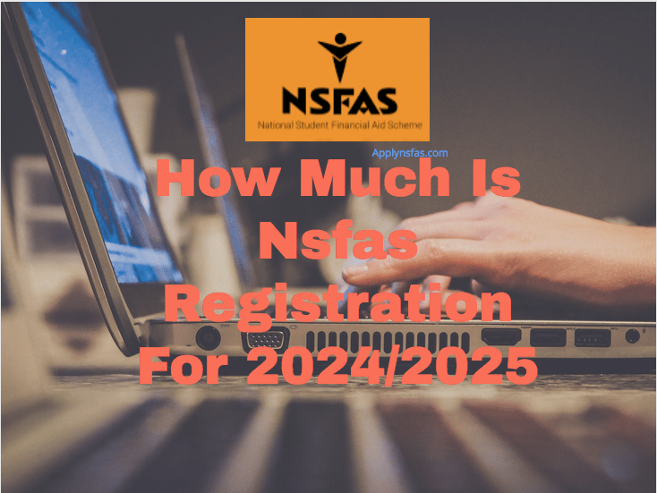 How Much Is Nsfas Registration For 2024/2025