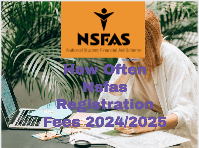 How Often Nsfas Registration Fees 2024/2025