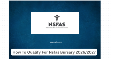 How To Qualify For Nsfas Bursary 2026:2027