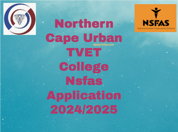 Northern Cape Urban TVET College Nsfas Application 2024/2025