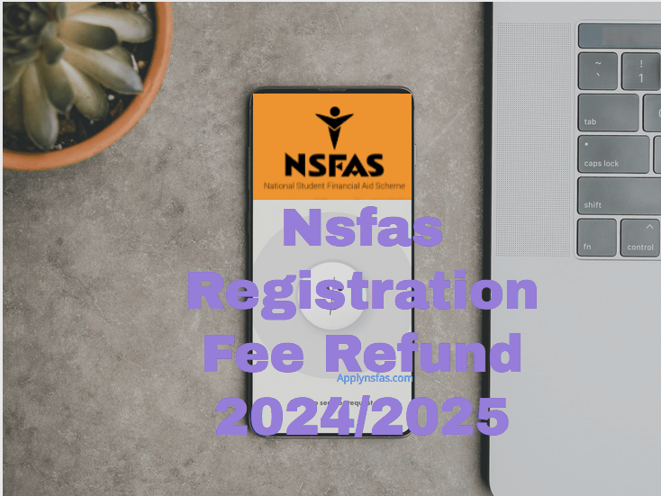 Nsfas Registration Fee Refund 2024/2025