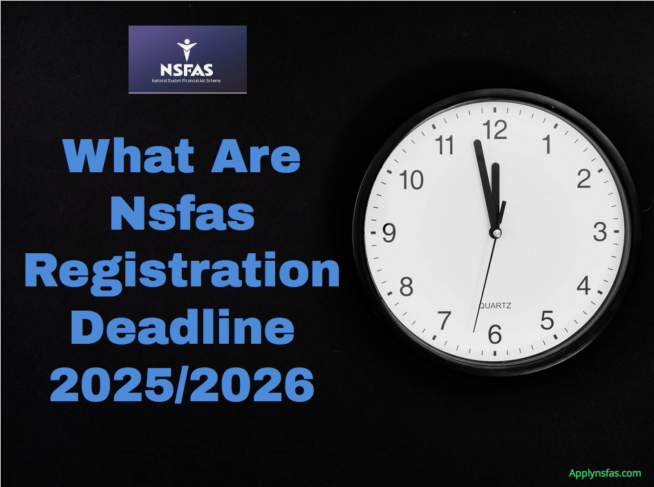 What Are Nsfas Registration Deadline 2025/2026