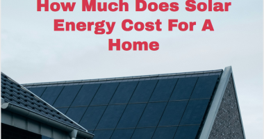 How Much Does Solar Energy Cost For A Home