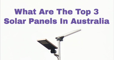 Top 3 Solar Panels In Australia