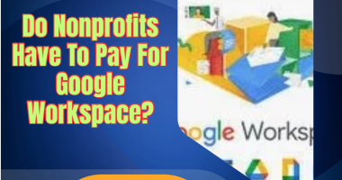 Do Nonprofits Have To Pay For Google Workspace?