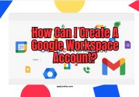 How Can I Create A Google Workspace Account?