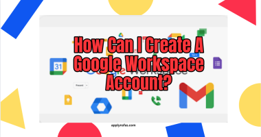 How Can I Create A Google Workspace Account?