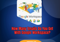 How Many Emails Do You Get With Google Workspace?