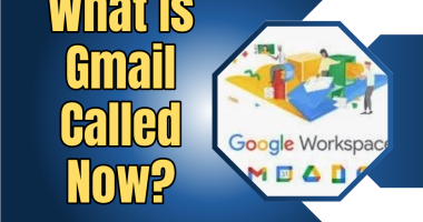 What Is Gmail Called Now?