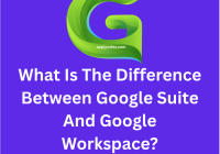 What Is The Difference Between Google Suite And Google Workspace?