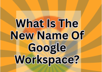 What Is The New Name Of Google Workspace?