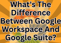 What's The Difference Between Google Workspace And Google Suite?