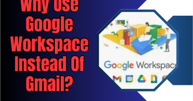 Why Use Google Workspace Instead Of Gmail?