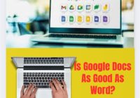 Is Google Docs As Good As Word?