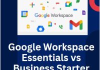 Google Workspace Essentials vs Business Starter